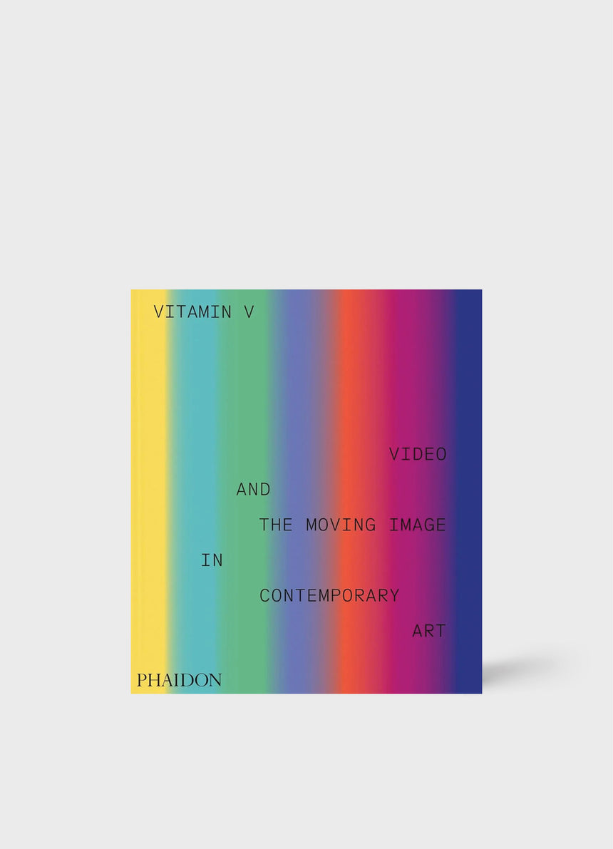 Vitamin V: Video and the Moving Image in Contemporary Art