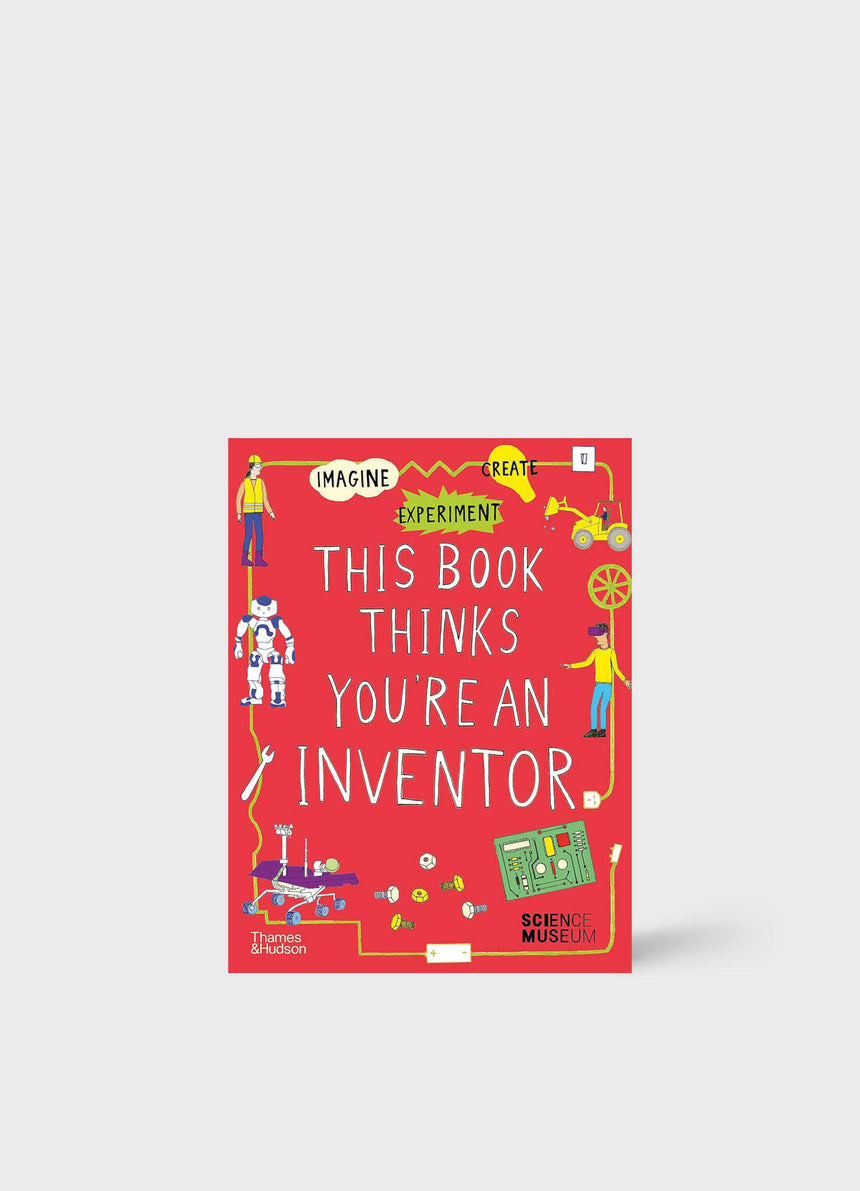 This Book Thinks You're an Inventor (This Book Thinks You're…)
