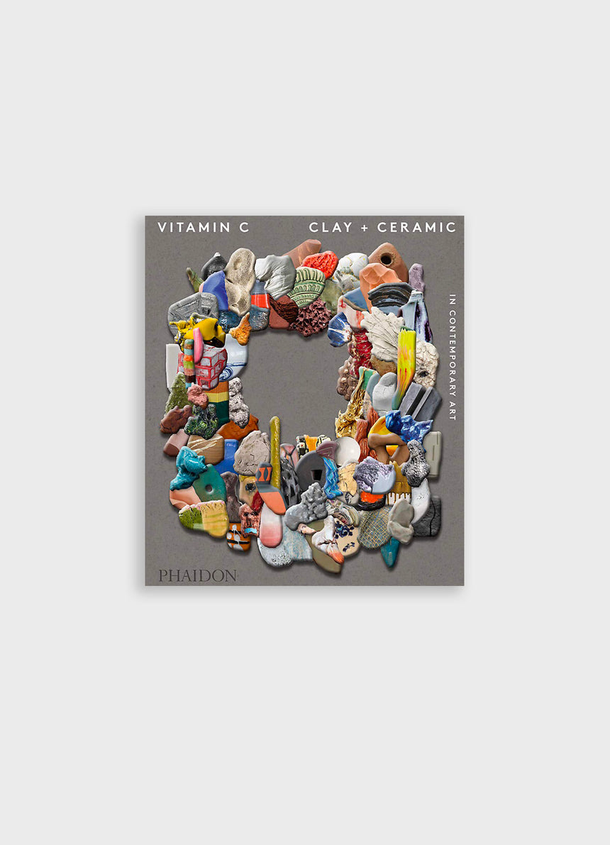 VITAMIN C: CLAY & CERAMIC IN CONTEMPORARY ART