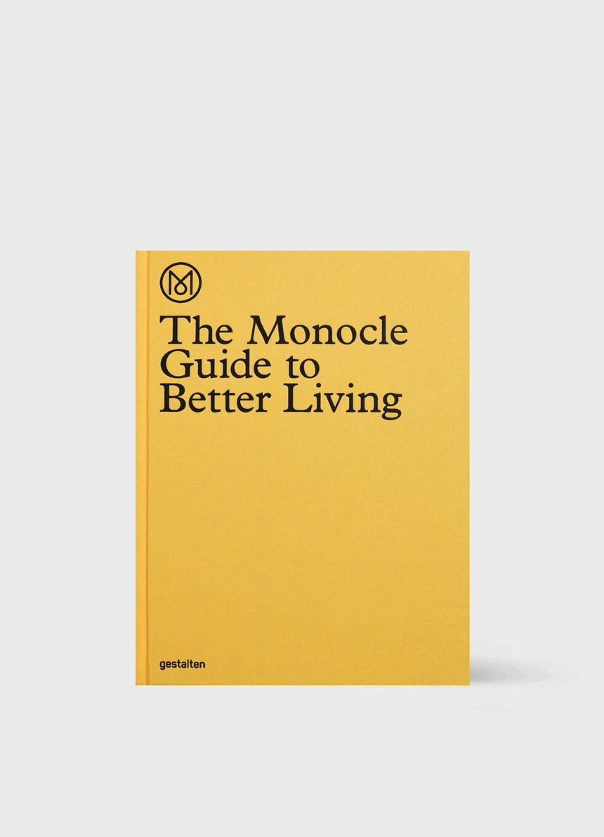 THE MONOCLE GUIDE TO BETTER LIVING