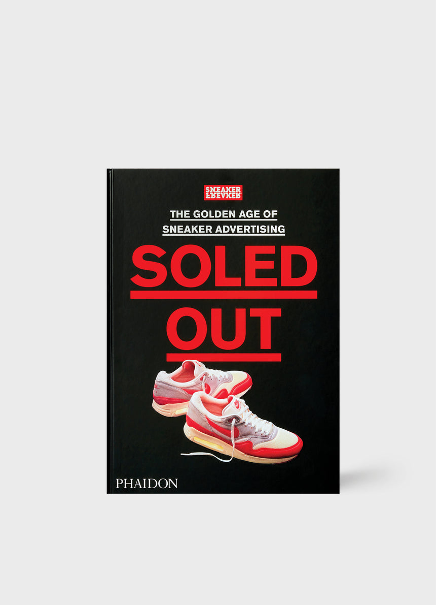 Soled Out: The Golden Age of Sneaker Advertising by Sneaker Freaker