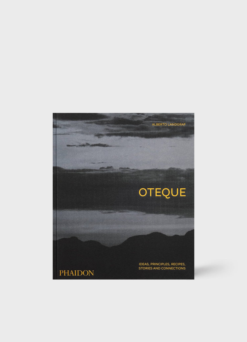 Oteque: Ideas, Principles, Recipes, Stories and Connections [A Cookbook]