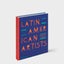 Latin American Artists: From 1785 to Now