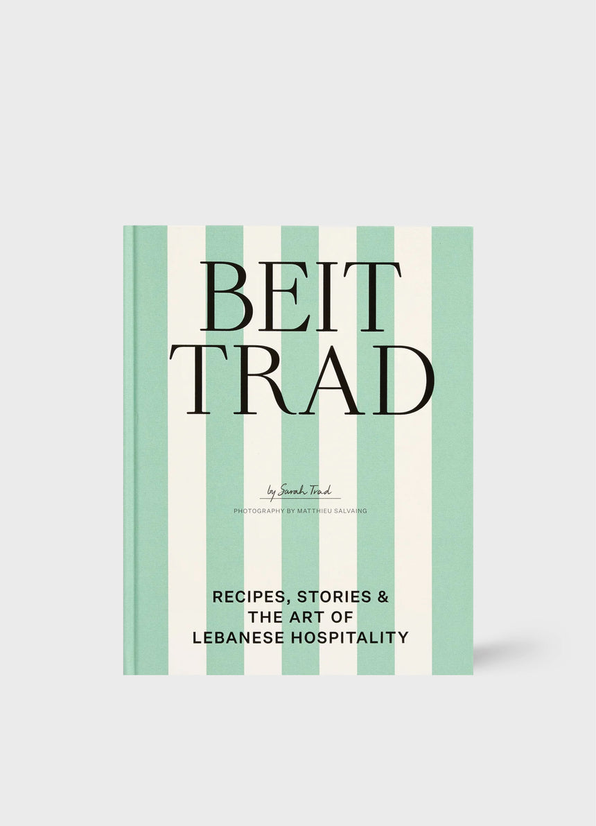 Beit Trad Recipes, stories & the art of Lebanese hospitality