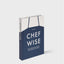 Chefwise: Life Lessons from Leading Chefs Around the World