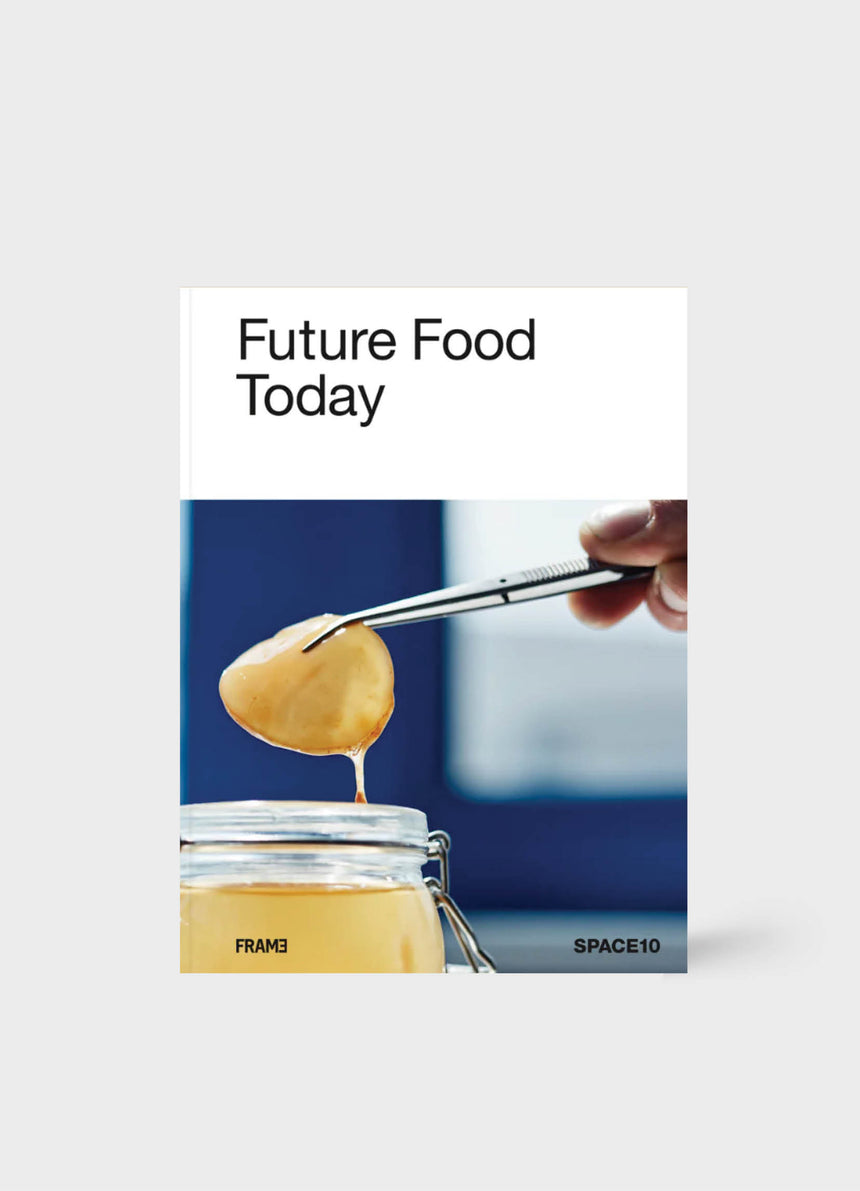 Future Food Today - A Cookbook by SPACE10